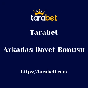 Tarabet Arkadas Davet Bonusu