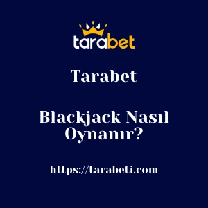 Tarabet Blackjack Nasıl Oynanır?