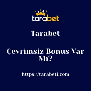 Tarabet Çevrimsiz Bonus Var Mı?