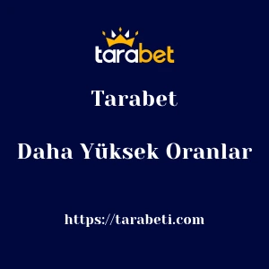 Tarabet Daha Yüksek Oranlar