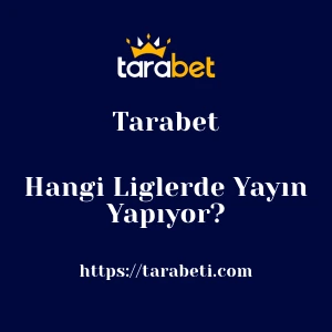 Tarabet Hangi Liglerde Yayın Yapıyor?