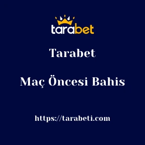 Tarabet Maç Öncesi Bahis