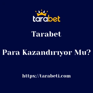 Tarabet Para Kazandırıyor Mu?