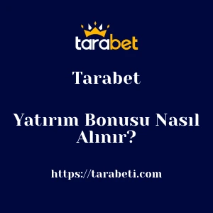 Tarabet Yatırım Bonusu Nasıl Alınır?